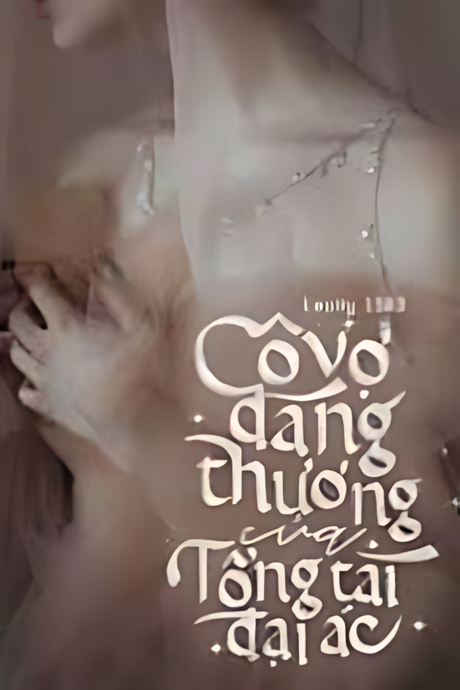 co vo dang thuong cua tong tai dai ac - Top 9 truyện ngôn tình sủng tổng tài đỉnh nhất