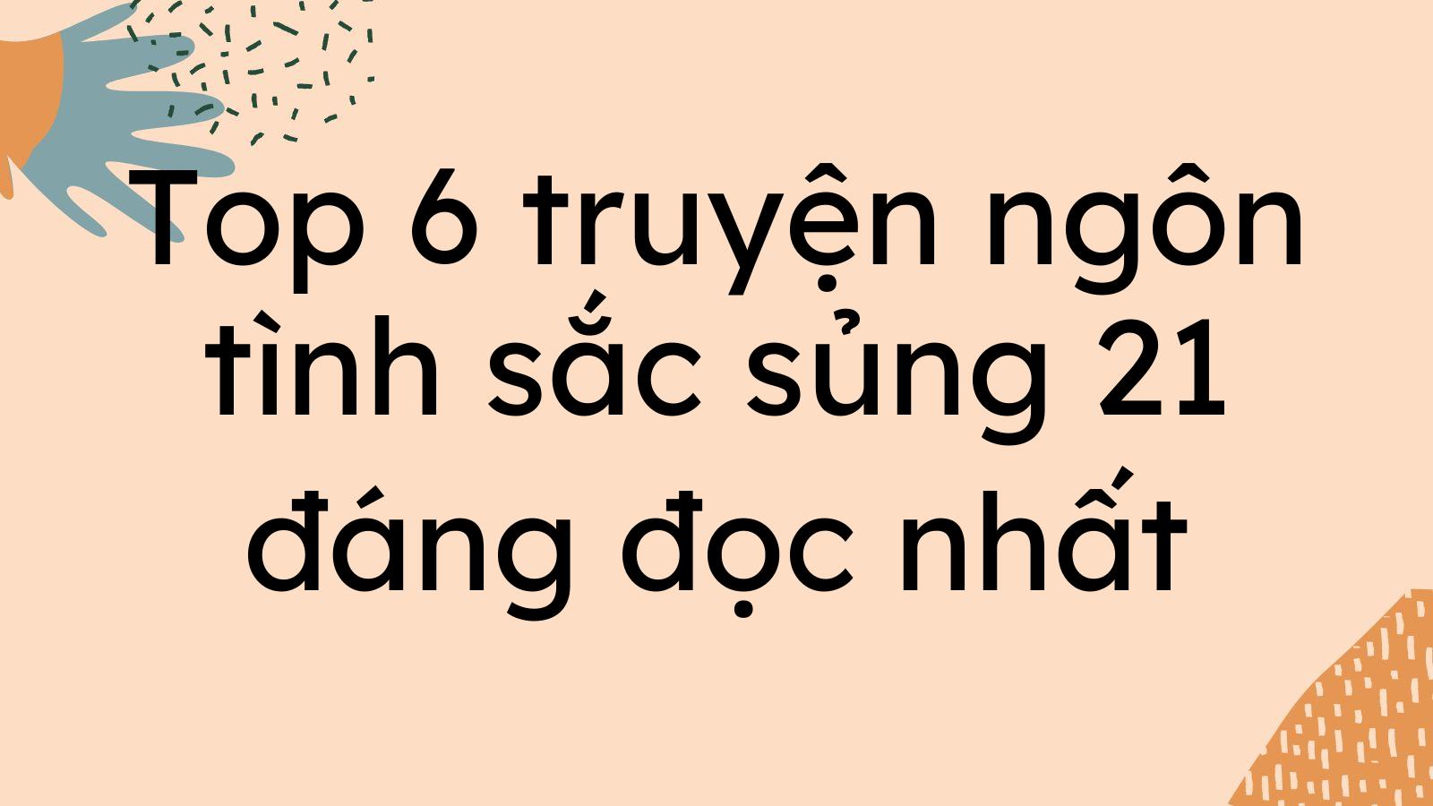 Top 6 truyện ngôn tình sắc sủng 21 đáng đọc nhất